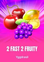 2 Fast 2 Fruity